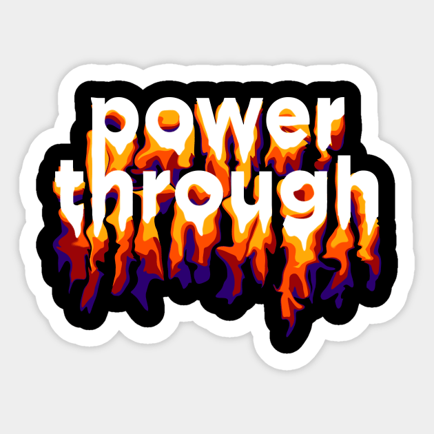 POWER THROUGH Sticker by azified